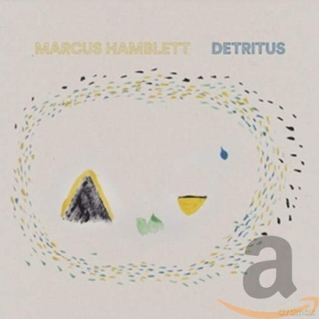 Marcus Hamblett: Detritus [CD]