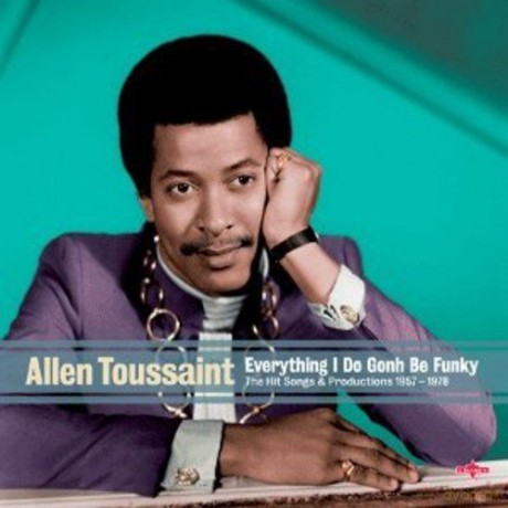 Allen Toussaint: Everything I Do Gonh Be Funky [2CD]