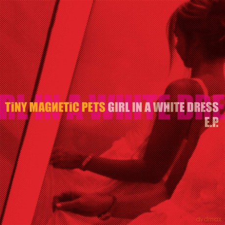 Tiny Magnetic Pets: Girl In A White Dress EP [CD]