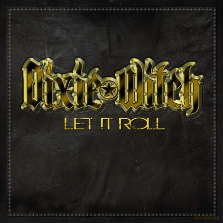 Dixie Witch: Let It Roll [CD]