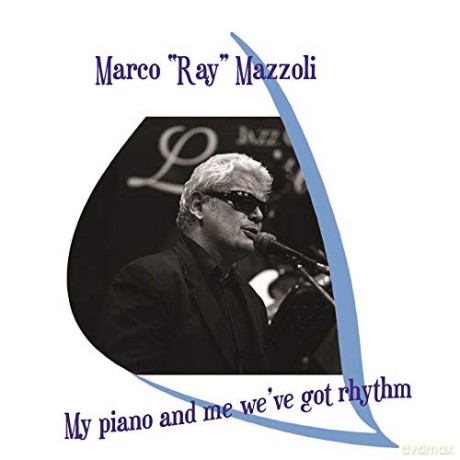 Marco Ray Mazzoli: My Piano And Me We Got Rhythm [CD]
