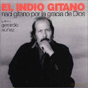 El Indio Gitano: Naci Gitano Por La Gracia De Dios [CD]