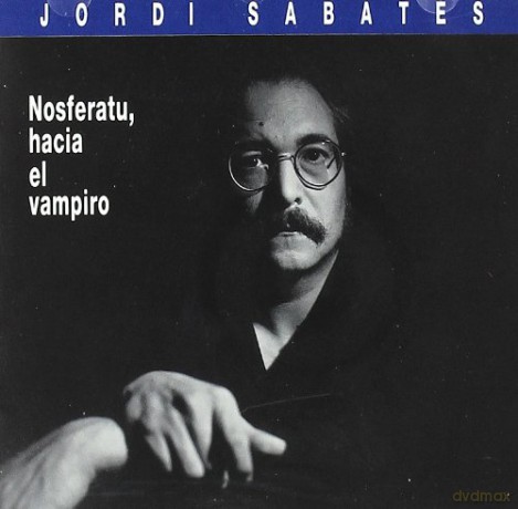 Jordi Sabates: Nosferatu Hacia El Vampiro [CD]