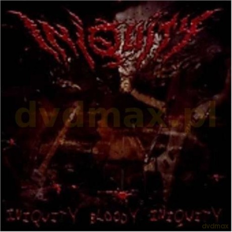 Iniquity: Iniquity Bloody Iniquity [CD]