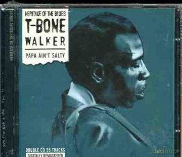 T-Bone Walker: Papa Aint Salty [2CD]