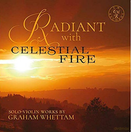 Rupert Marshall-Luck: Radiant With Celestial Fire - Solo-Violin Works By Graham Whettam [2CD]