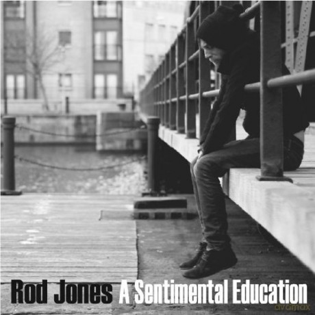 Rod Jones: A Sentimental Education [CD]