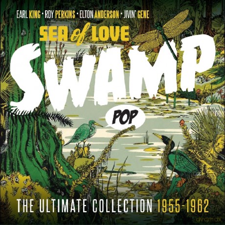 Swamp Pop - Sea Of Love: The Ultimate Collection 1955-1962 [CD]