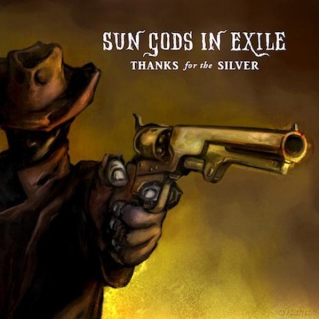 Sun Gods In Exile: Thanks For The Silver [CD]