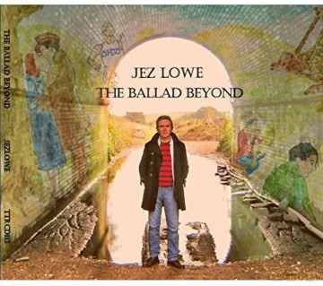 Jez Lowe: The Ballad Beyond [CD]
