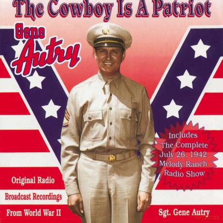 Gene Autry: The Cowboy Is A Patriot (Original Radio Broadcast Recordings From World War Ii) [CD]