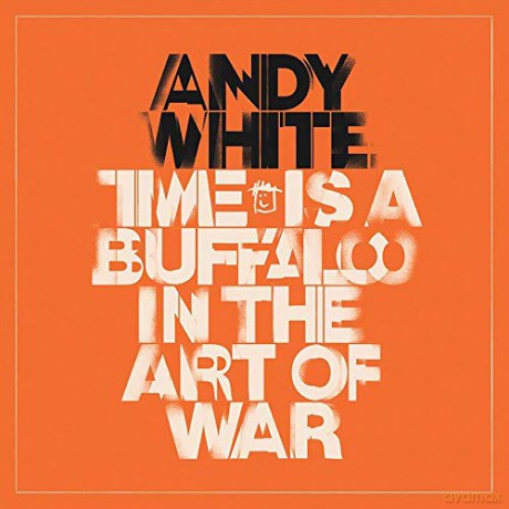 Andy White: Time Is A Buffalo In The Art Of War [CD]