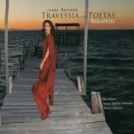 Joana Machado: Travessia Dos Poetas. Rosapeixe [CD]