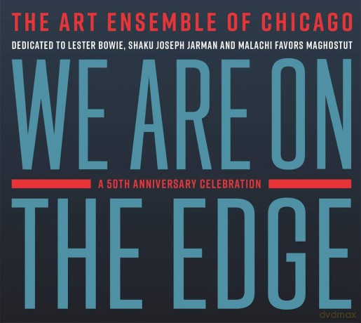 Art Ensemble Of Chicago: We Are On The Edge: A 50th Anniversary Celebration [2CD]