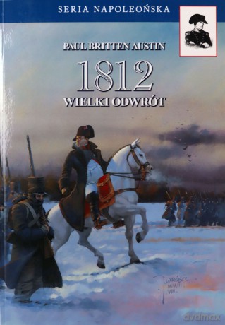 1812 Wielki odwrót - Austin Paul Britten [KSIĄŻKA]