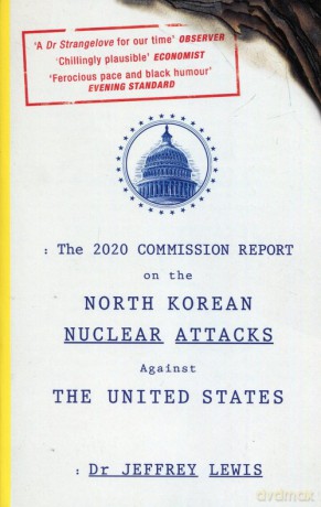 2020 commission report on the north Korean nuclear attacks - Jeffrey Lewis [KSIĄŻKA]