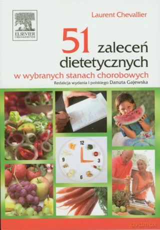 51 zaleceń dietetycznych w wybranych stanach chorobowych - Laurent Chevallier [KSIĄŻKA]