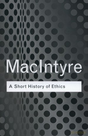 A Short History of Ethics - Alasdair MacIntyre [KSIĄŻKA]