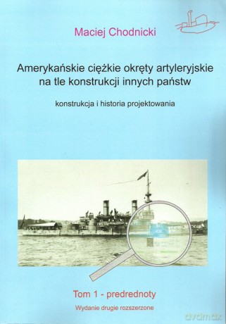 Amerykańskie ciężkie okręty artyleryjskie na tle konstrukcji innych państw. - Maciej Chodnicki [KSIĄŻKA]