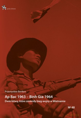 Ap Bac 1963 Binh Gia 1964. - Przemysław Benken [KSIĄŻKA]