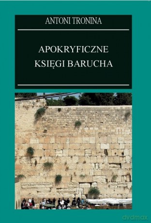 Apokryficzne księgi Barucha - Antoni Tronina [KSIĄŻKA]