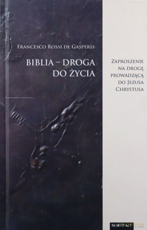 Biblia droga do Życia - Gasperis Francesco R. De [KSIĄŻKA]