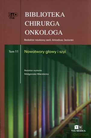Biblioteka chirurga onkologa (Tom 1) 1 Nowotwory głowy i szyi [KSIĄŻKA]