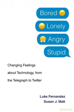 Bored, Lonely, Angry, Stupid - Luke Fernandez, Susan J. Matt [KSIĄŻKA]