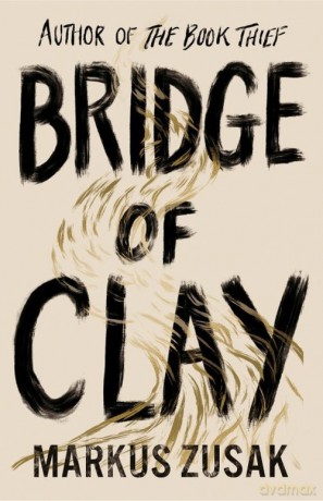 Bridge of Clay - Markus Zusak [KSIĄŻKA]