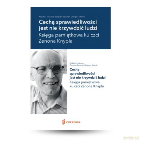 Cechą sprawiedliwości jest nie krzywdzić ludzi [KSIĄŻKA]