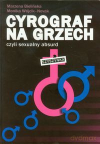 Cyrograf na grzech czyli sexualny absurd - Marzena Bielińska, Monika Wójcik-Nowak [KSIĄŻKA]