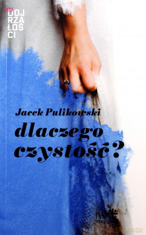 Dlaczego czystość? - Jacek Pulikowski [KSIĄŻKA]