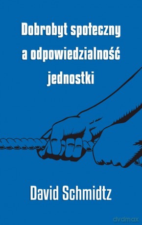 Dobrobyt społeczny a odpowiedzialność jednostki - David Schmidtz [KSIĄŻKA]
