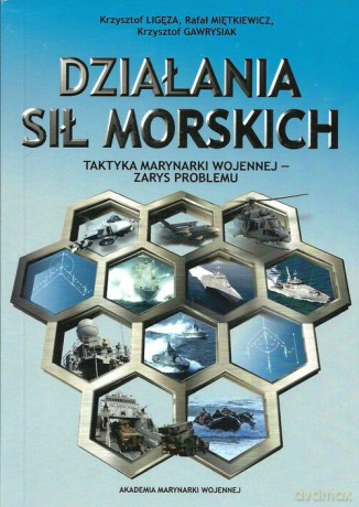 Działania sił morskich - Krzysztof Ligęza, Rafał Miętkiewicz [KSIĄŻKA]