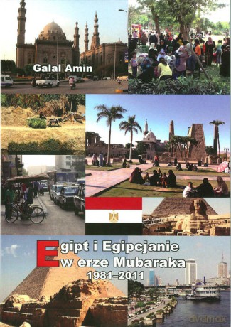Egipt i Egipcjanie w erze Mubaraka 1981-2011 - Amin Galal [KSIĄŻKA]