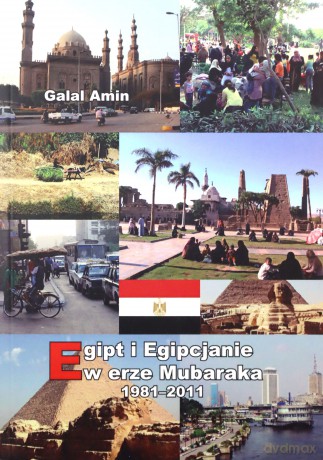 Egipt i Egipcjanie w erze Mubaraka 1981-2011 - Amin Galal [KSIĄŻKA]