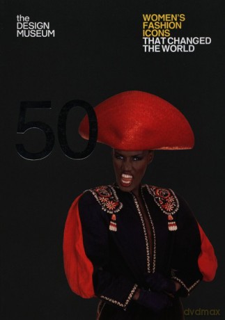 Fifty Women's Fashion Icons that Changed the World [KSIĄŻKA]