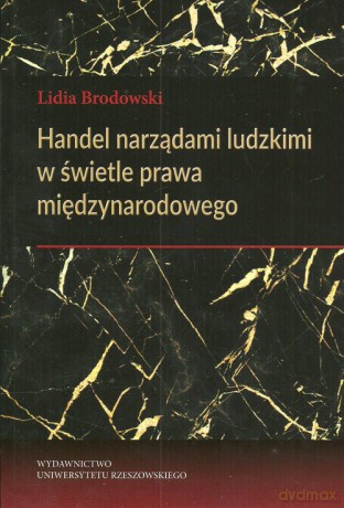 Handel narządami ludzkimi w świetle prawa międzynarodowego - Lidia Brodowski [KSIĄŻKA]