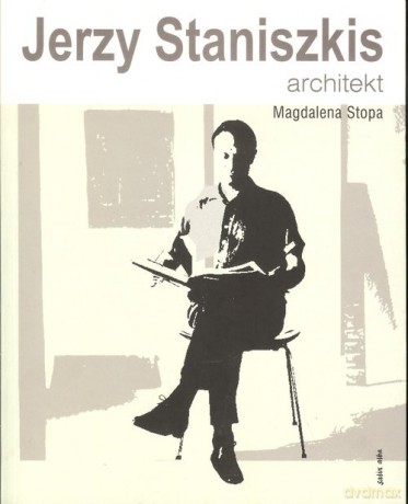 Jerzy Staniszkis Architekt - Magdalena Stopa [KSIĄŻKA]
