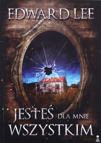 Jesteś dla mnie wszystkim - Edward Lee [KSIĄŻKA]