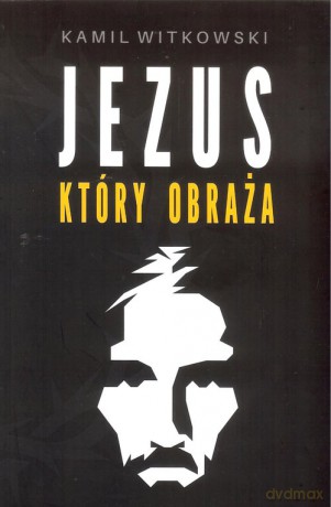 Jezus który obraża - Kamil Witkowski [KSIĄŻKA]