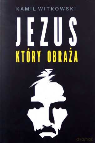 Jezus który obraża - Kamil Witkowski [KSIĄŻKA]