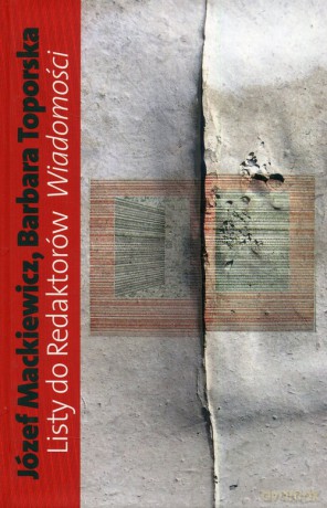 Listy do Redaktorów Wiadomości - Józef Mackiewicz, Barbara Toporska [KSIĄŻKA]