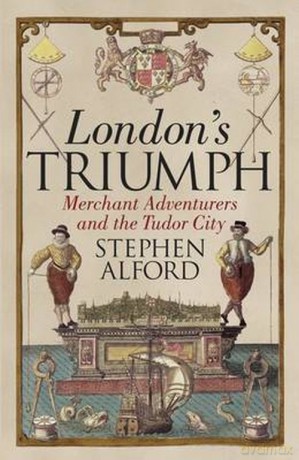 London's Triumph - Stephen Alford [KSIĄŻKA]