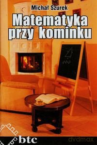 Matematyka przy kominku - Michał Szurek [KSIĄŻKA]