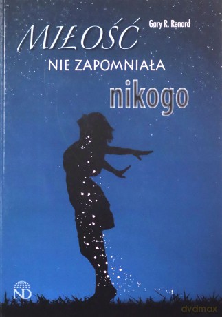 Miłość nie zapomniała nikogo - Gary R. Renard [KSIĄŻKA]