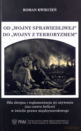 Od wojny sprawiedliwej do wojny z terroryzmem - Roman Kwiecień [KSIĄŻKA]