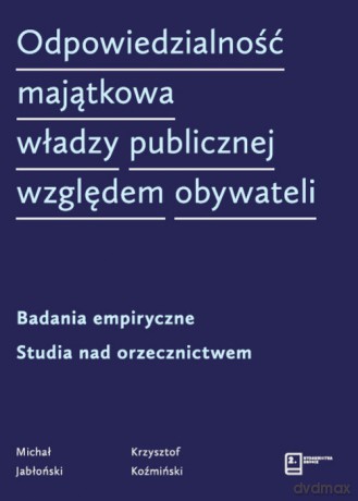 Odpowiedzialność majątkowa władzy publicznej względem obywateli - Michał Jabłoński, Krzysztof Koźmiński [KSIĄŻKA]