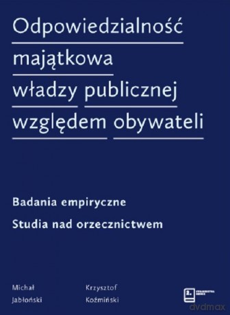 Odpowiedzialność majątkowa władzy publicznej względem obywateli - Michał Jabłoński, Krzysztof Koźmiński [KSIĄŻKA]