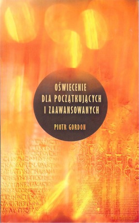 Oświecenie dla początkujących i zaawansowanych - Piotr Gordon [KSIĄŻKA]